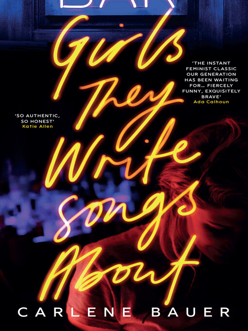 Title details for Girls They Write Songs About by Carlene Bauer - Wait list